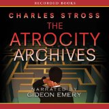 The Atrocity Archives: A Laundry Files Novel