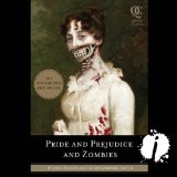 Pride and Prejudice and Zombies: Now with Ultraviolent Zombie Mayhem!